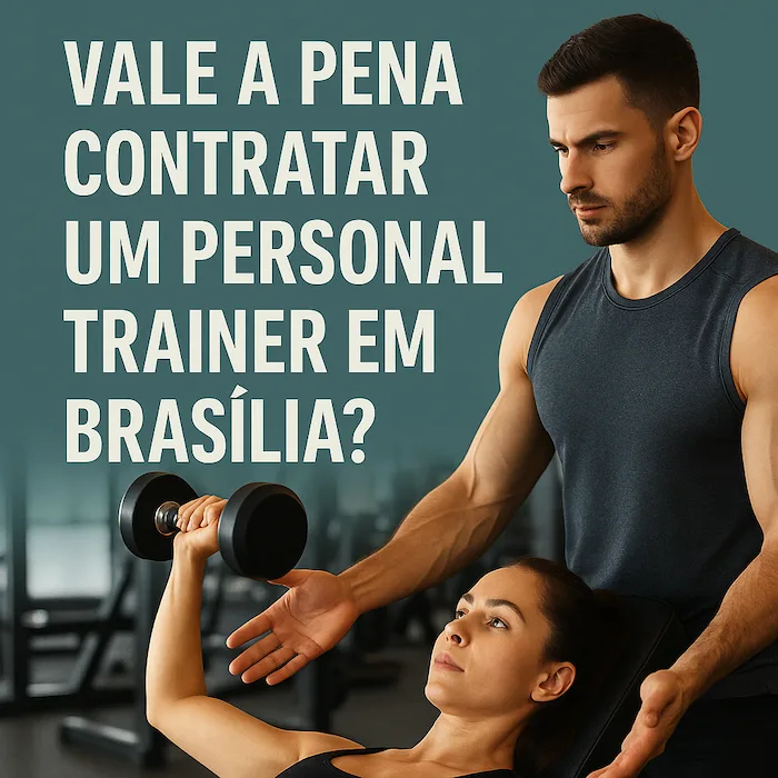 Vale A Pena Contratar Um Personal Trainer Particular em Brasília? 1 personal trainer particular em Brasilia